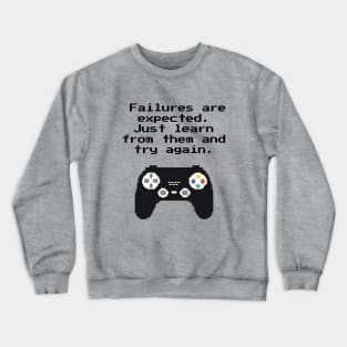 Failures Are Expected Try Again Gaming Quote Crewneck Sweatshirt
